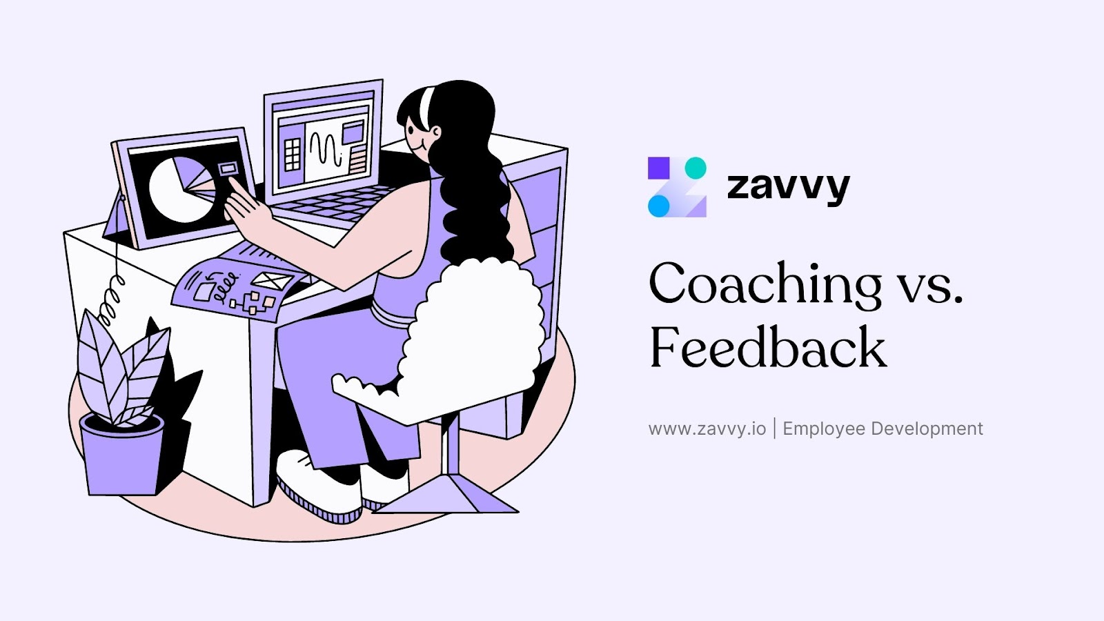 Coaching vs. Feedback (vs. Mentoring) What’s the Difference? Zavvy